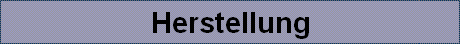 Herstellung