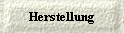  Herstellung 