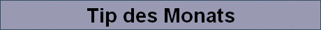Tip des Monats
